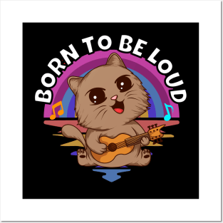 Born To Be Loud Musical Kitten Posters and Art